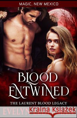 Blood Entwined: The Laurent Blood Legacy S. E. Smith Evelyn Lederman 9781070175492