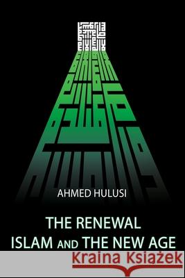 The Renewal - Islam and The New Age Aliya Atalay Ahmed Hulusi 9781070175751