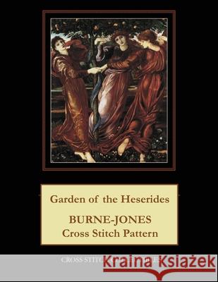 Garden of the Heserides: Burne-Jones Cross Stitch Pattern Kathleen George Cross Stitch Collectibles 9781070176284 Independently Published