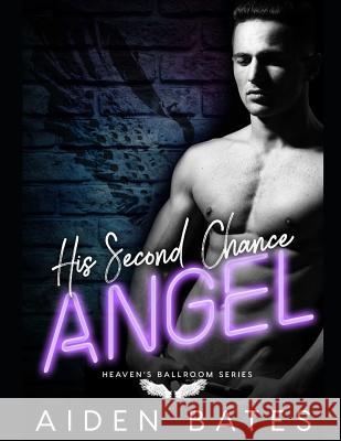 His Second Chance Angel Aiden Bates 9781070182094 Independently Published