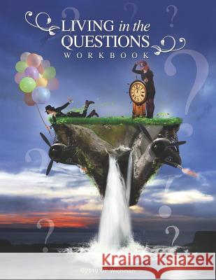 Living in the Questions: The Workbook David P. Wichman 9781070182414