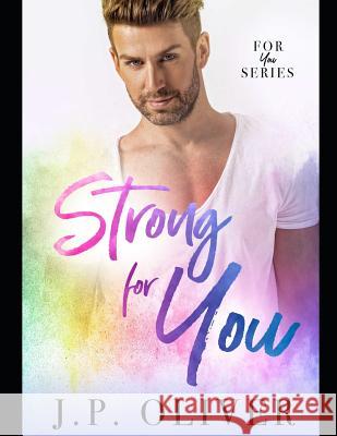 Strong For You J. P. Oliver 9781070185965 Independently Published