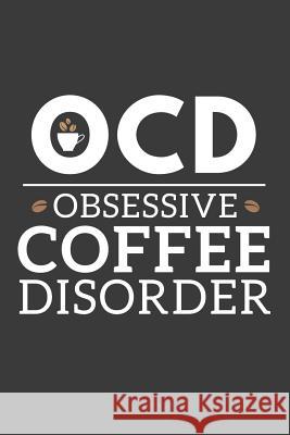 OCD Obsessive Coffee Disorder Coffee Policeman 9781070187587 Independently Published