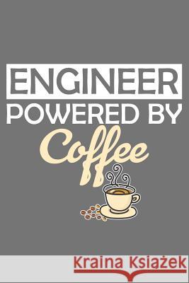 Engineer Powered By Coffee Coffee Policeman 9781070190587 Independently Published