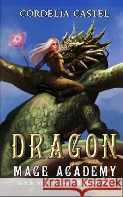 Dragon Mage Academy: Pariah of Dragons Cordelia Castel 9781070191416 Independently Published