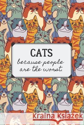 Cats because people are the worst Love Me Som 9781070208817 Independently Published