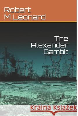 The Alexander Gambit Robert M Leonard 9781070209128