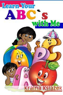 LEARN YOUR ABC's WITH ME Lakeisha Gardner Lakeisha Gardner Kynnadie Davis 9781070210117