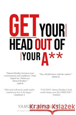 Get Your Head Out of Your Ass Yamuel Bradley 9781070215570 Independently Published