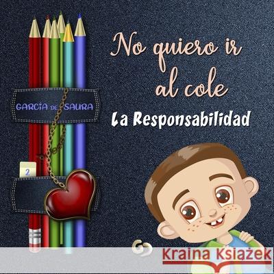No quiero ir al cole: La Responsabilidad Garc d 9781070224039 Independently Published