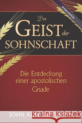 Der Geist der Sohnschaft: Die Entdeckung einer apostolischen Gnade John Kingsley Alley 9781070232041