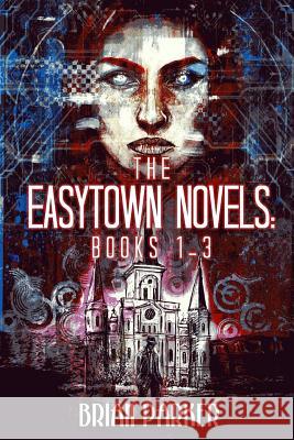 The Easytown Novels: Books 1-3 Aurora Dewater Brian Parker 9781070240336