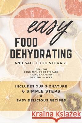 Easy Food Dehydrating and Safe Food Storage Susan Gast 9781070241081