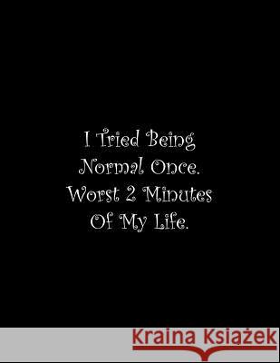 I Tried Being Normal Once. Worst 2 Minutes Of My Life: Line Notebook Handwriting Practice Paper Workbook Tome Ryder 9781070246956 Independently Published