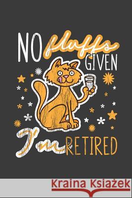 No Fluffs Given I'm Retired: A Thoughtful Retirement Card Alternative Kaihko Press 9781070248646 Independently Published