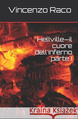 Hellville - il cuore dell'inferno parte I Vincenzo Raco 9781070249476