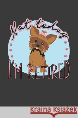 Not Today I'm Retired: A Thoughtful Retirement Card Alternative Kaihko Press 9781070250830 Independently Published