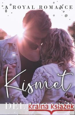 Kismet: A Royal Romance Dee Lagasse 9781070251868 Independently Published