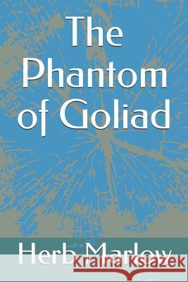 The Phantom of Goliad Herb Marlow 9781070254241