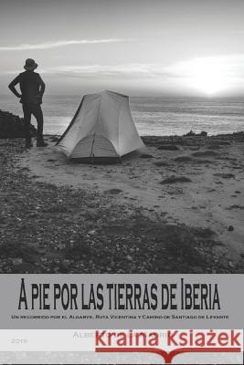 A pie por las tierras de Iberia Alberto De La Madrid Molinero 9781070255071 Independently Published