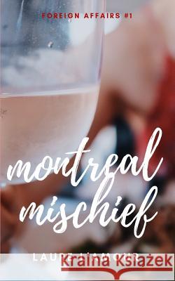 Montreal Mischief Laura Roberts Laure L'Amour 9781070263977 Independently Published