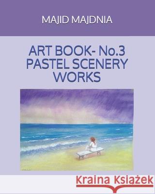 Art Book- Pastel Scenery Works Majid Majdnia 9781070270623 Independently Published