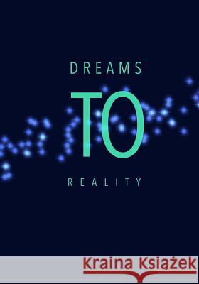 Dreams to Reality Madison Leigh 9781070272597