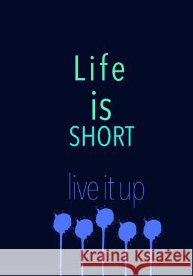 Life is Short live it up Madison Leigh 9781070274317