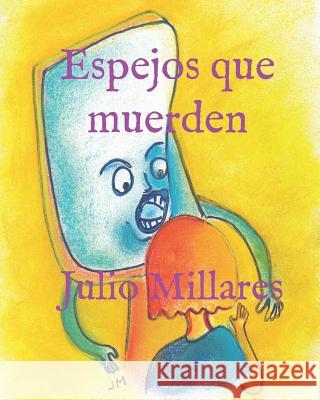 Espejos que muerden Julio Millares 9781070276632 Independently Published