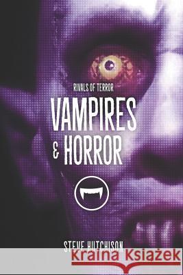 Vampires & Horror Steve Hutchison 9781070281674 Independently Published