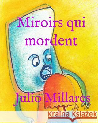 Miroirs qui mordent Julio Millares 9781070283081 Independently Published