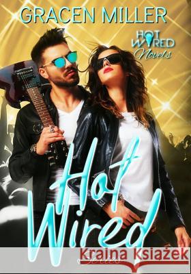 Hot Wired series Gracen Miller 9781070285153 Independently Published
