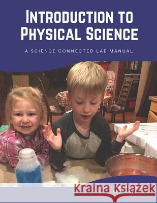 Introduction to Physical Science: A Science Connected Lab Manual Science Connected 9781070303048 Independently Published