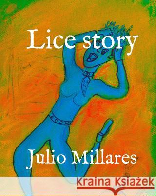 Lice story Julio Millares 9781070307596 Independently Published