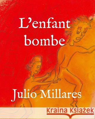 L'enfant bombe Julio Millares 9781070312170