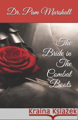 The Bride in The Combat Boots Pam Marshall 9781070326764 Independently Published