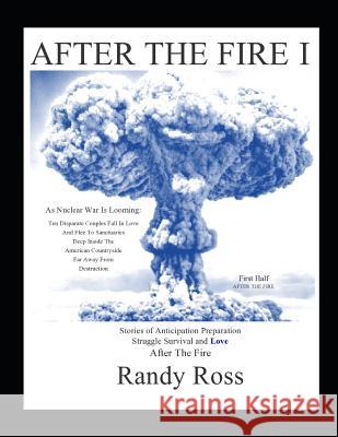 After the Fire I: First Half Randy Ross 9781070334790 Independently Published