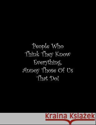 People Who Think They Know Everything, Annoy Those Of Us That Do: Line Notebook Handwriting Practice Paper Workbook Tome Ryder 9781070349299 Independently Published