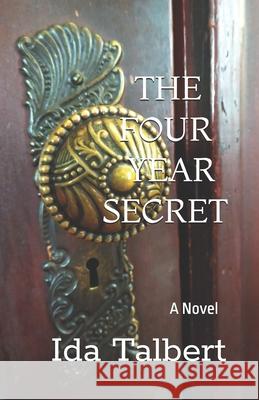 The Four Year Secret Ida Talbert 9781070366265