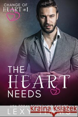 The Heart Needs Book Cover B Lexy Timms 9781070368382 Independently Published