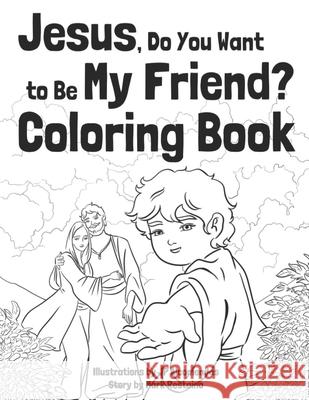 Jesus, Do You Want to Be My Friend? Coloring Book Jp Alcomendas Mark Restaino 9781070385563 Independently Published