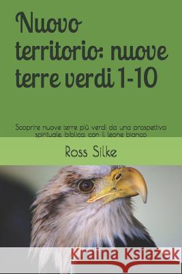 Nuovo territorio: nuove terre verdi 1-10: Scoprire nuove terre pi Ross Edward Silke 9781070408071