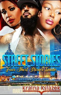 Street Stories: Four Short Stories Inside Monica Alexander Marcus Delonte Phillips 9781070418681