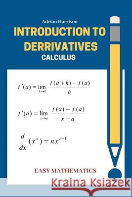 Introduction to derrivatives: calculus Adrian Harrison 9781070435060 Independently Published