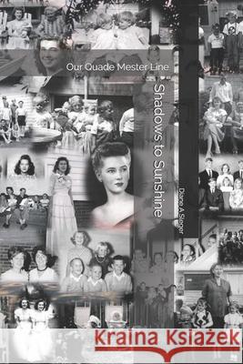 Shadows to Sunshine: Our Quade Mester Line Diane A. Sleger 9781070436159 Independently Published