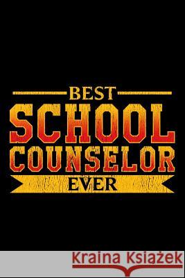 Best School Counselor Ever: School Gift For Teachers Ginzburg Press 9781070436975 Independently Published