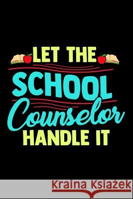 Let The School Counselor Handle It: School Gift For Teachers Ginzburg Press 9781070438191 Independently Published