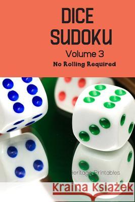 Dice Sudoku Volume 3: No Rolling Required Heritage Printables 9781070448589
