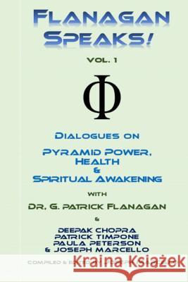 Flanagan Speaks!: Dialogues on Pyramid Power, Health & Spiritual Healing Deepak Chopra Paula Peterson Joseph Marcello 9781070450858 Independently Published