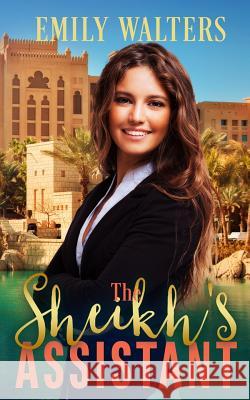 The Sheikh's Assistant Emily Walters 9781070451336 Independently Published